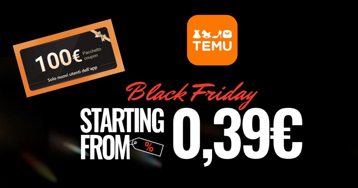 Black Friday Temu: tantissimi prodotti in offerta da soli 0,39€ e buoni  sconto fino a 100€!